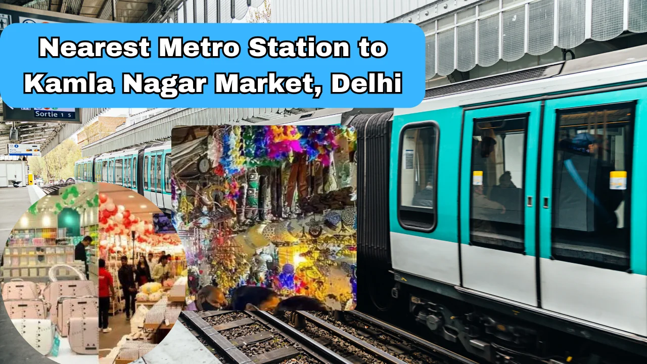 Nearest Metro Station to Kamla Nagar Market