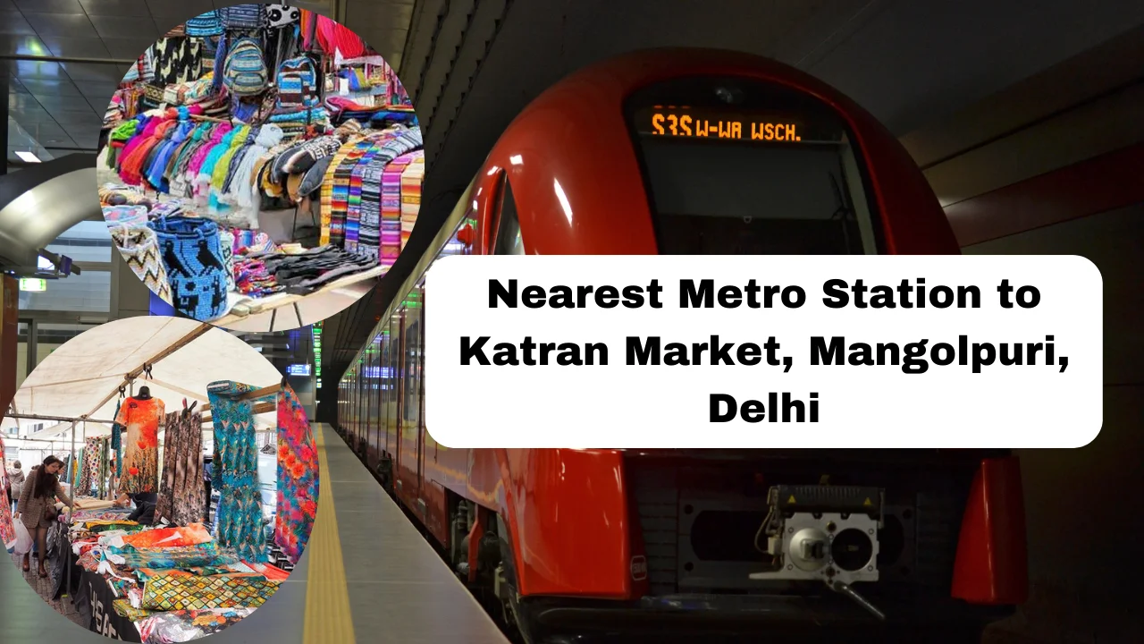 Nearest Metro Station to Katran Market, Mangolpuri, Delhi