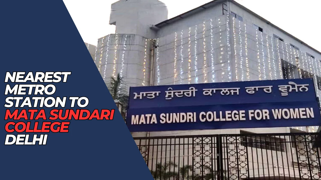 Nearest Metro Station to Mata Sundari College, Delhi