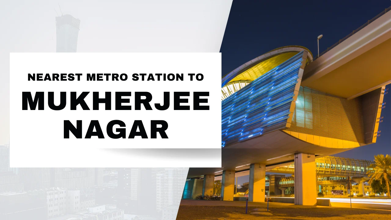 Nearest Metro Station to Mukherjee Nagar