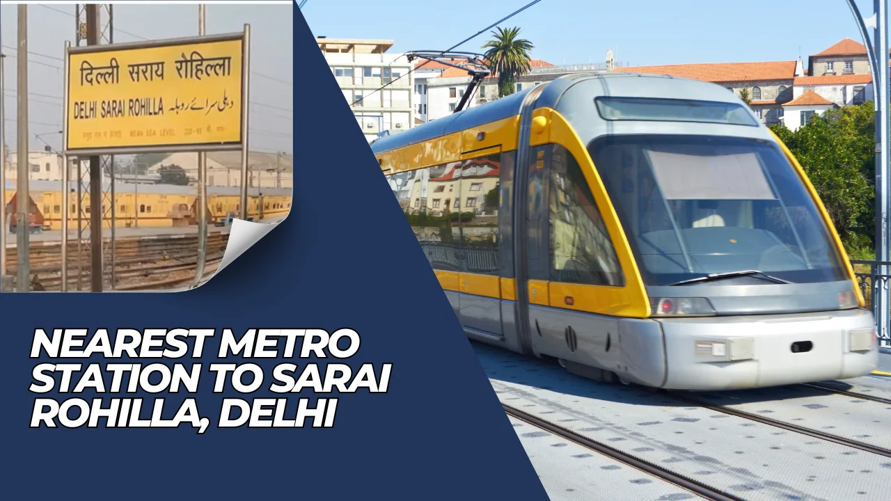 Nearest Metro Station to Sarai Rohilla, Delhi