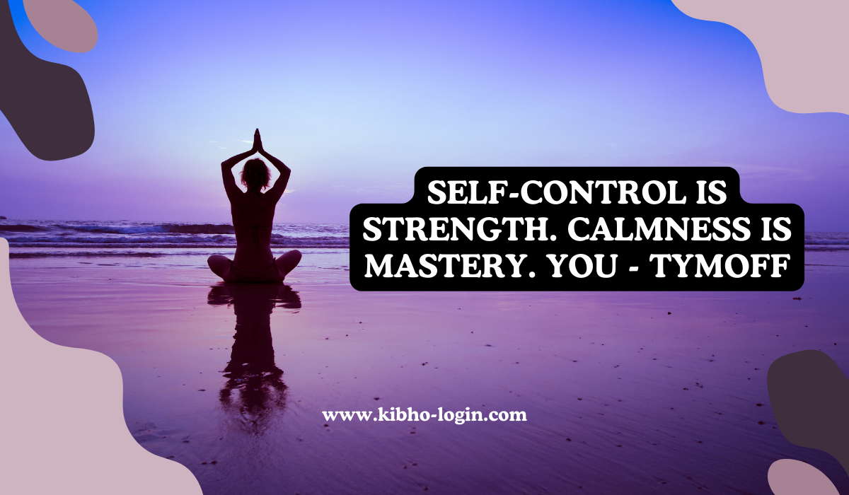 Self-control is Strength. Calmness is Mastery. You – Tymoff