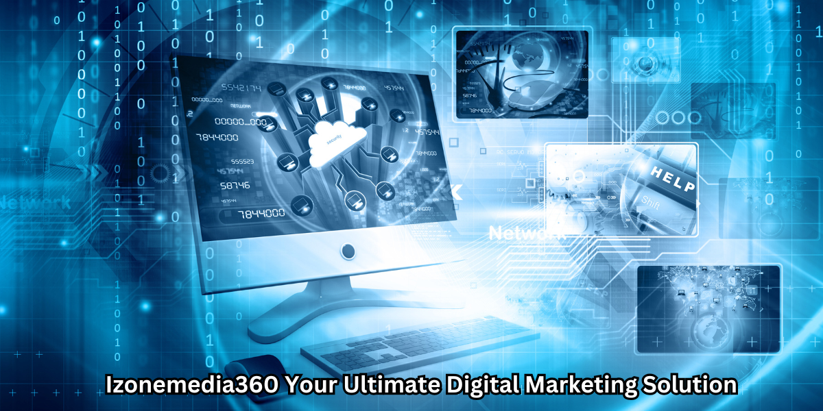 Izonemedia360 Your Ultimate Digital Marketing Solution