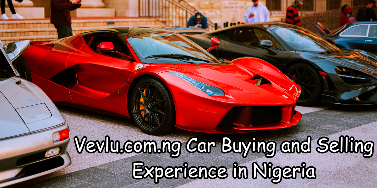 Vevlu.com.ng Car Buying and Selling Experience in Nigeria