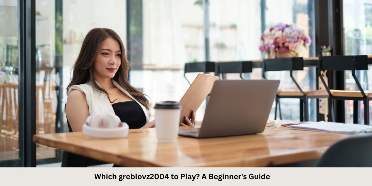 Which greblovz2004 to Play? A Beginner’s Guide